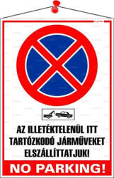  Információs tábla, 35x25 cm, "Az illetéktelenül itt tartózkodó járműveket elszállíttatjuk! No parking!