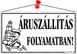  Információs tábla, 22, 5x12, 5 cm, "Áruszállítás folyamatban! ", fehér