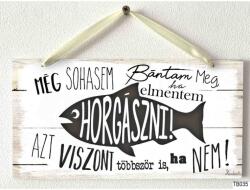 Neves Ajándék Kicsi Dekor Tábla - Még sohasem - Horgász ajándék (TB035)