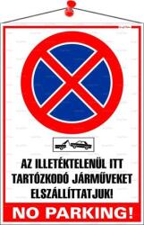  Információs tábla, 35x25 cm, Az illetéktelenül itt tartózkodó járműveket elszállíttatjuk! No parking! (024 - 12)