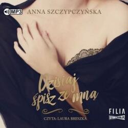 Anna Szczypczyńska Dzisiaj śpisz ze mną audiobook