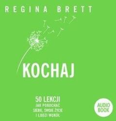 Regina Brett Kochaj. 50 lekcji jak pokochać siebie
