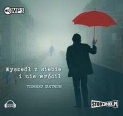 Tomasz Jastrun Wyszedł z siebie i nie wrócił. Audiobook