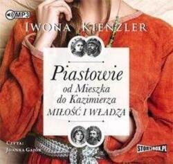 Iwona Kienzler Piastowie od Mieszka do Kazimierza audiobook