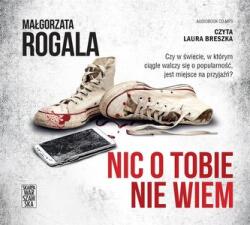 Rogala Małgorzata Nic o Tobie nie wiem audiobook