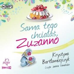 Bartłomiejczyk Krystyna Zuzanna T. 1 Sama tego chciałaś, Zuzanno audiobook