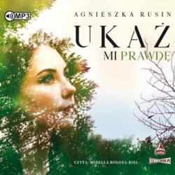 Agnieszka Rusin Ukaż mi prawdę. Audiobook