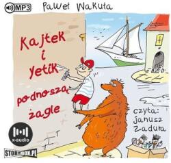 Paweł Wakuła Kajtek i Yetik podnoszą żagle audiobook