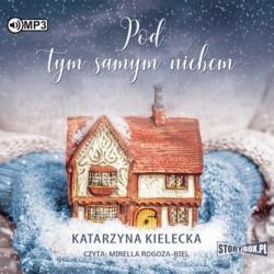 Katarzyna Kielecka Pod tym samym niebem. Audiobook