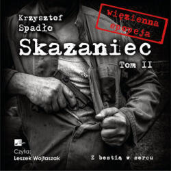 Krzysztof Spadło Skazaniec T. 2 Z bestią w sercu