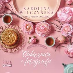 Karolina Wilczyńska CD MP3 Cukiernica z fotografii. Sklepik ze wspomnieniami. Tom 1