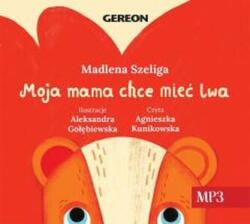 Madlena Szeliga Moja Mama chce mieć lwa audiobook