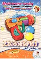 Praca zbiorowa Kolorowanki malowane wodą. Zabawki chłopców