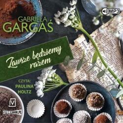 Gargaś Gabriela Zawsze będziemy razem audiobook