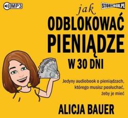 Alicja Bauer Jak odblokować pieniądze w 30 dni audiobook