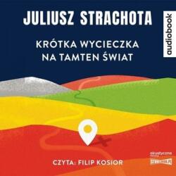 Juliusz Strachota Krótka wycieczka na tamten świat. Audiobook