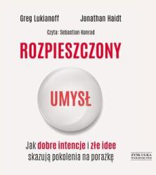 Lukianoff, Greg; Haidt, Jonathan CD MP3 Rozpieszczony umysł. Jak dobre intencje i złe idee skazują pokolenia na porażkę