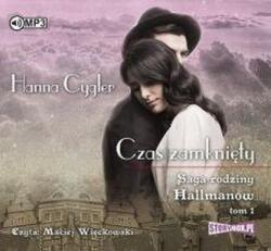Hanna Cygler Saga rodziny HallmanówT. 1 Czas zamknięty audiobook