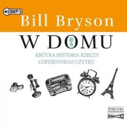 Bill Bryson W domu. Krótka historia rzeczy. . . audiobook