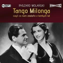 Wolański Ryszard Tango milonga, czyli co nam zostało. . audiobook