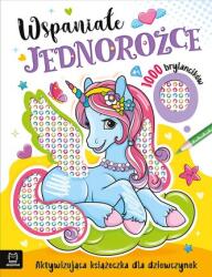 Agata Kaczyńska Wspaniałe jednorożce. Aktywizująca książeczka dla dziewczynek. 1000 brylancików