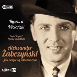 Ryszard Wolański Aleksander Żabczyński. Jak drogie są. . . audiobook