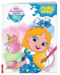 praca zbiorowa Czarodziejska cukiernia Alicji. Maluj wodą