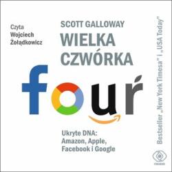 Scott Galloway, Jolanta Kubiak, Wojciech Żołądkow Wielka czwórka audiobook