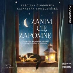 Karolina Głogowska, Katarzyna Troszczyńska Zanim cię zapomnę. Audiobook