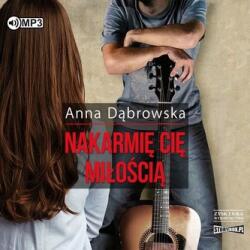 Anna Dąbrowska Nakarmię cię miłością audiobook