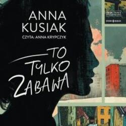 Kusiak Jan, Danielewska-Tułecka Anna, Oprocha Piot CD MP3 To tylko zabawa
