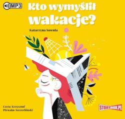 Katarzyna Sowula Kto wymyślił wakacje? audiobook