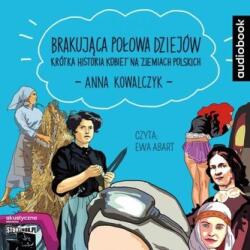 Anna Kowalczyk Brakujaca połowa dziejów. Audiobook