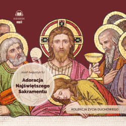 Józef Augustyn CD MP3 Adoracja Najświętszego Sakramentu. Kolekcja Życia Duchowego