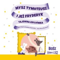 Budzbon-Szymańska Dagmara CD MP3 Mysz Tymoteusz i jeż Fryderyk. Tajemna kryjówka