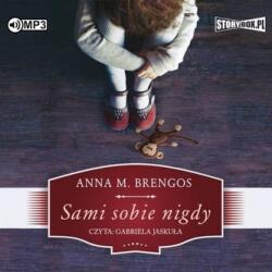 Anna M. Brengos Sami sobie nigdy. Audiobook
