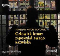 Stanisław Antoni Wotowski Człowiek, który zapomniał swego nazwiska audiobook