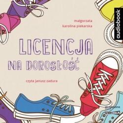 Małgorzata Karolina Piekarska Licensja na dorosłość. Audiobook