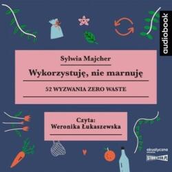 Sylwia Majcher Wykorzystuję, nie marnuję