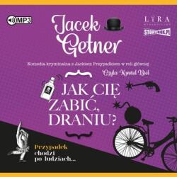 Getner Jacek CD MP3 Jak cię zabić, draniu?