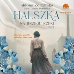 Aldona Żółtowska Halszka T. 1 Na brzegu rzeki audiobook