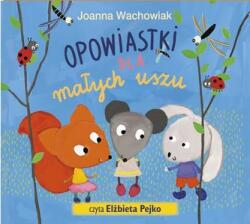 Joanna Wachowiak Opowiastki dla małych uszu audiobook