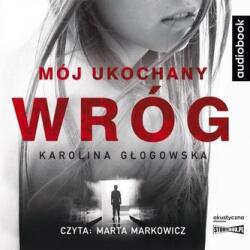 Karolina Głogowska Mój ukochany wróg. Audiobook