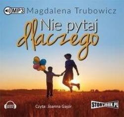 Magdalena Trubowicz Nie pytaj dlaczego. Audiobook