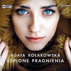 Agata Kołakowska Uśpione pragnienia. Audiobook