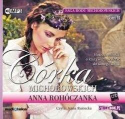 Anna Rohóczanka Saga rodu Michorowskich T. 2 Córka. . Audiobook