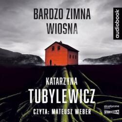 Krystyna Tubylewicz Bardzo zimna wiosna. Audiobook