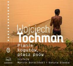 Wojciech Tochman, Marcin Dorociński, Danuta Stenka Pianie kogutów, płacz psów audiobook