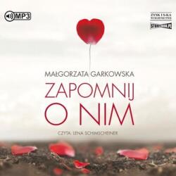 Małgorzata Garkowska Zapomnij o nim audiobook