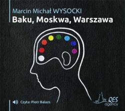 Marcin Michał Wysocki Baku-Moskwa-Warszawa audiobook